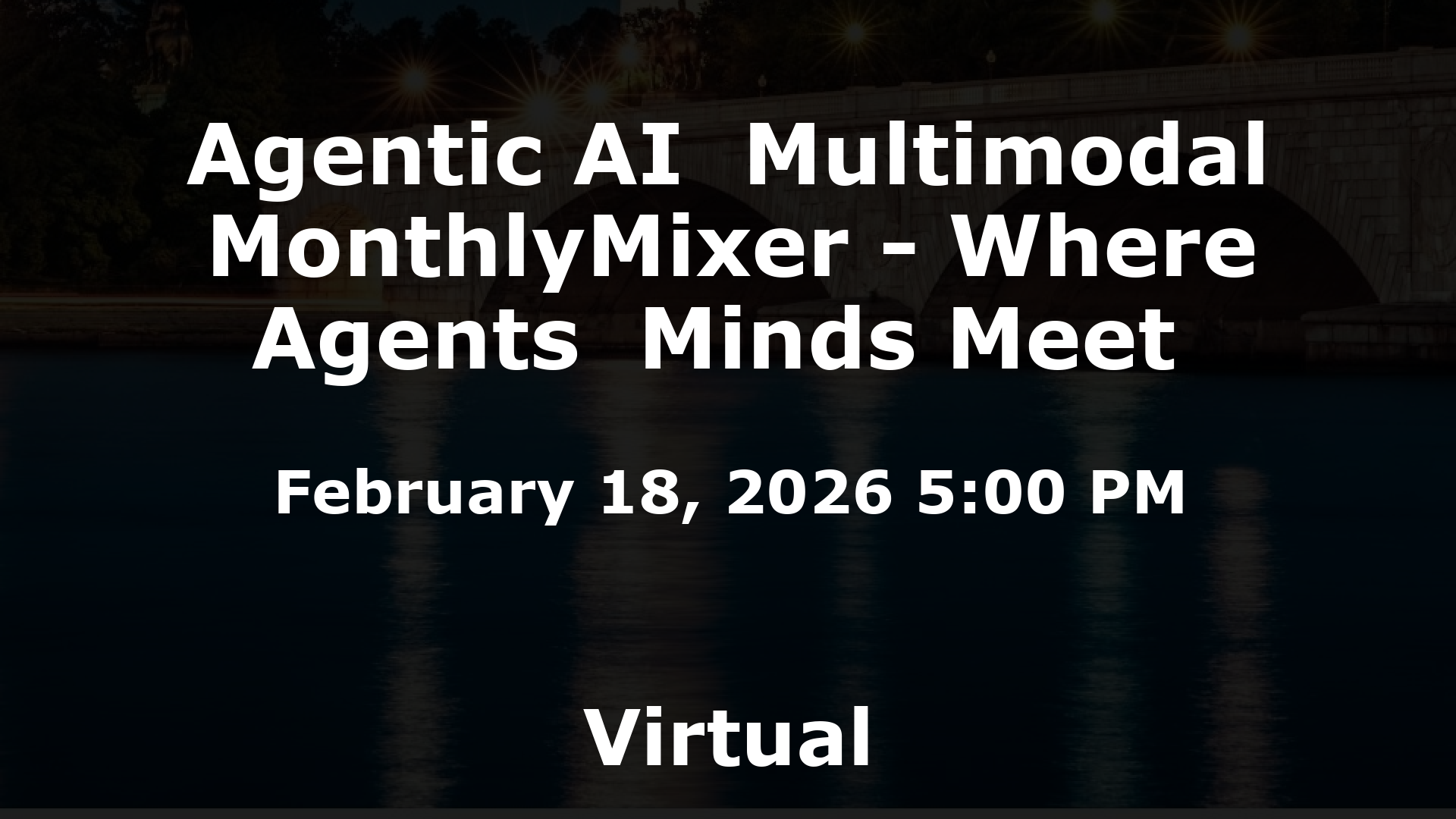 Agentic AI  Multimodal MonthlyMixer - Where Agents  Minds Meet  event image
